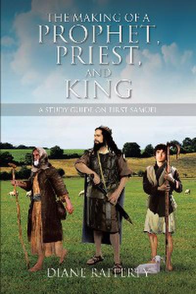 The Making of a Prophet, Priest, and King