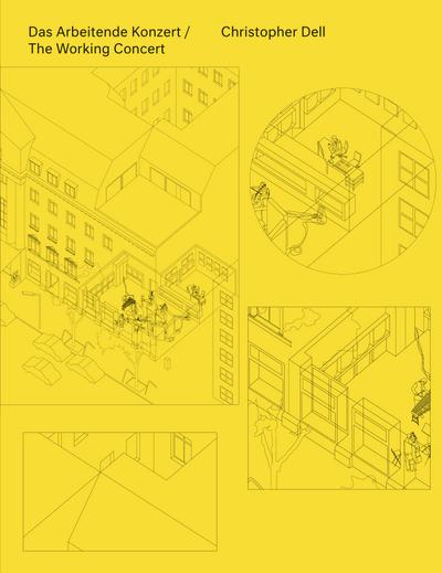 Christopher Dell. Das Arbeitende Konzert: The Working Concert