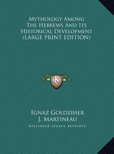 Mythology Among The Hebrews And Its Historical Development (LARGE PRINT EDITION)