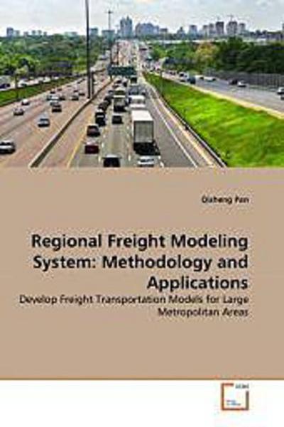 Regional Freight Modeling System: Methodology and Applications