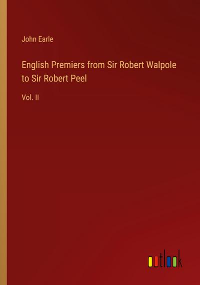 English Premiers from Sir Robert Walpole to Sir Robert Peel