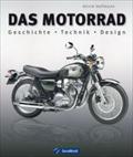 Das Motorrad: Geschichte - Technik - Design