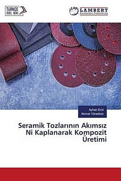 Seramik Tozlar¿n¿n Ak¿ms¿z Ni Kaplanarak Kompozit Üretimi