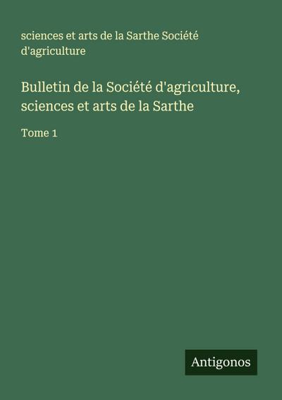Bulletin de la Société d’agriculture, sciences et arts de la Sarthe