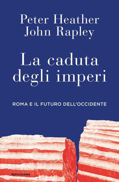 La caduta degli imperi. Roma e il futuro dell’Occidente