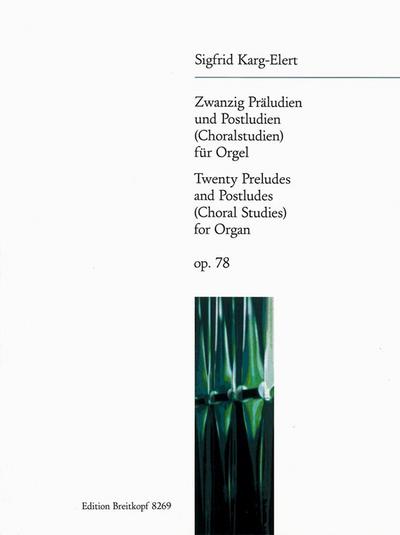 20 Präludien und Postludien (Choralstudien) op.78für Orgel