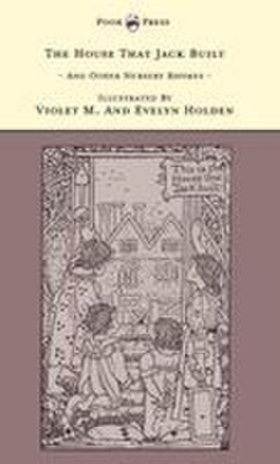 The House That Jack Built and Other Nursery Rhymes - Illustrated by Violet M. & Evelyn Holden (The Banbury Cross Series)