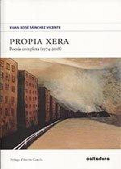 Propia xera : poesía completa, 1974-2018