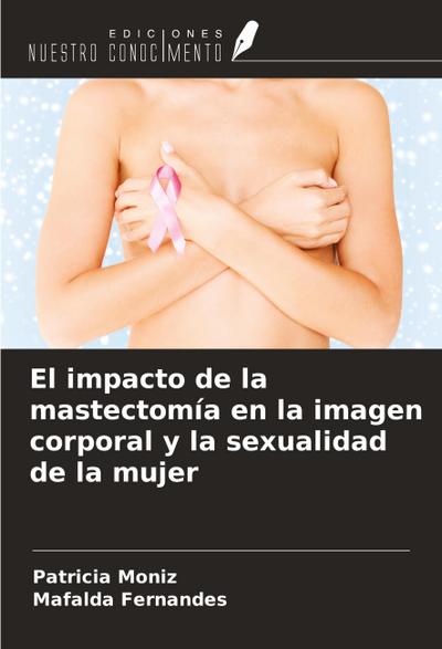 El impacto de la mastectomía en la imagen corporal y la sexualidad de la mujer