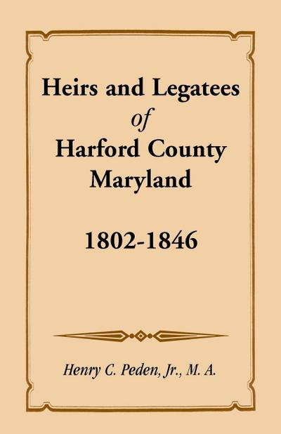 Heirs and Legatees of Harford County, Maryland, 1802-1846
