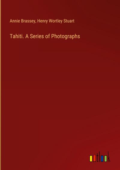 Tahiti. A Series of Photographs