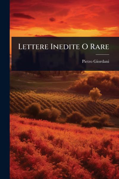 Lettere Inedite O Rare