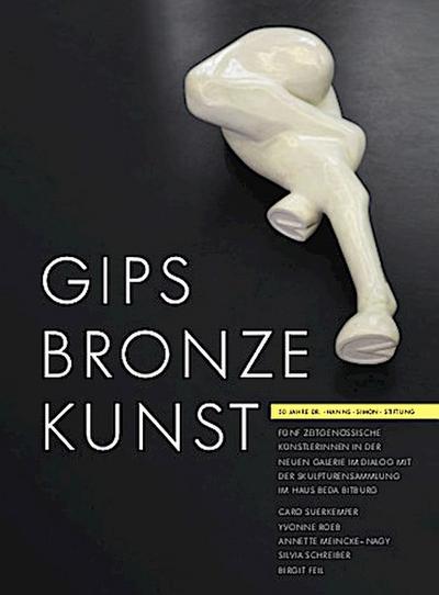 Gips Bronze Kunst; Teil 2; Hrsg. v. Bopp-Schumacher, Ute; Deutsch