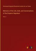 Memoirs of the Life, Exile, and Conversations of the Emperor Napoleon