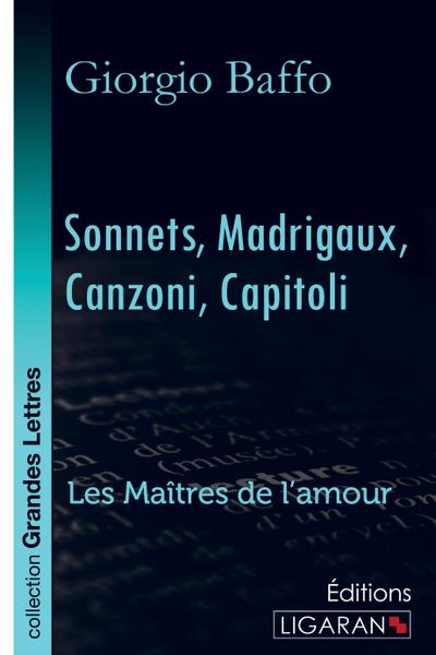 Sonnets ¿ Madrigaux ¿ Canzoni ¿ Capitoli (grands caractères)