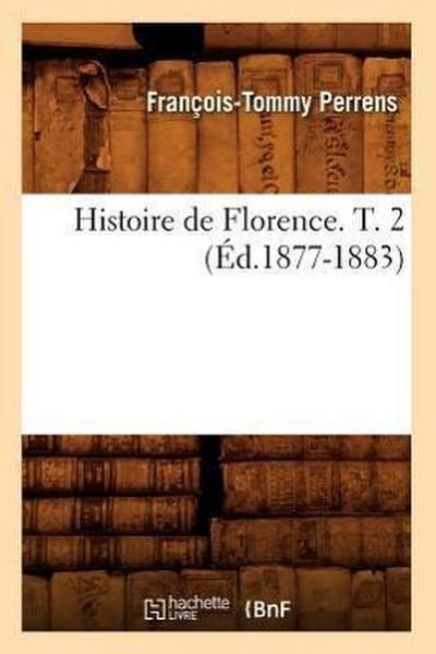 Histoire de Florence. T. 2 (Éd.1877-1883)
