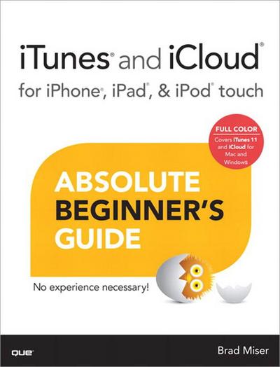 iTunes and iCloud for iPhone, iPad, & iPod touch Absolute Beginner’s Guide