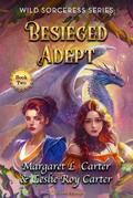 Besieged Adept (Wild Sorceress Series, #2)