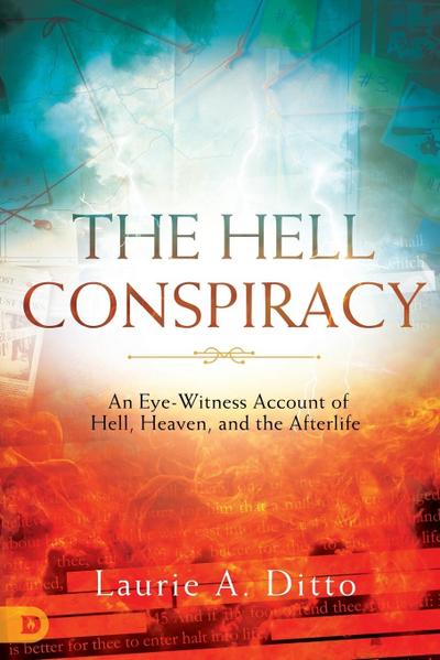 The Hell Conspiracy: An Eye-witness Account of Hell, Heaven, and the Afterlife