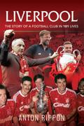 Liverpool: The Story of a Football Club in 101 Lives