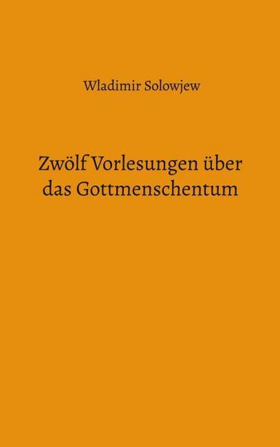 Zwölf Vorlesungen über das Gottmenschentum