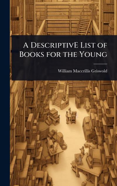 A DescriptivE List of Books for the Young