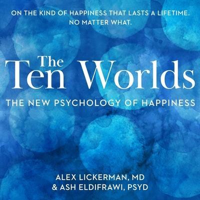 The Ten Worlds Lib/E: The New Psychology of Happiness