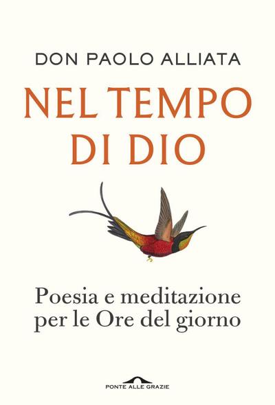 Nel tempo di Dio. Poesia e meditazione per le Ore del giorno