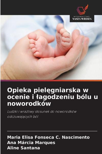 Opieka piel¿gniarska w ocenie i ¿agodzeniu bólu u noworodków