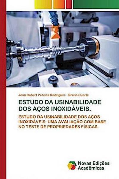 ESTUDO DA USINABILIDADE DOS AÇOS INOXIDÁVEIS.