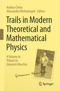 Trails in Modern Theoretical and Mathematical Phys