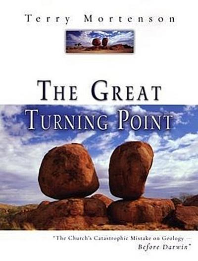 The Great Turning Point: The Church’s Catastrophic Mistake on Geology--Before Darwin