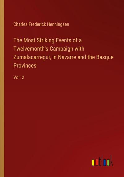 The Most Striking Events of a Twelvemonth’s Campaign with Zumalacarregui, in Navarre and the Basque Provinces