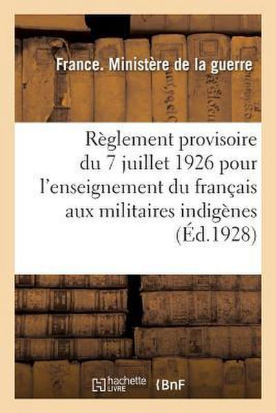 Règlement Provisoire Du 7 Juillet 1926 Pour l’Enseignement Du Français Aux Militaires Indigènes