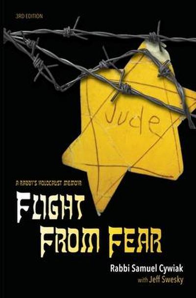 Flight from Fear: A Rabbi’s Holocaust Memoir (3rd Edition)