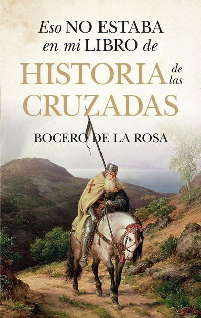 Eso No Estaba En Mi Libro de Historia de Las Cruzadas