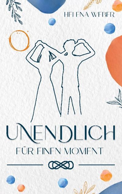 UNENDLICH: Für einen Moment