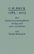 C.H. BECK 1763 - 2013: Der kulturwissenschaftliche Verlag und seine Geschichte