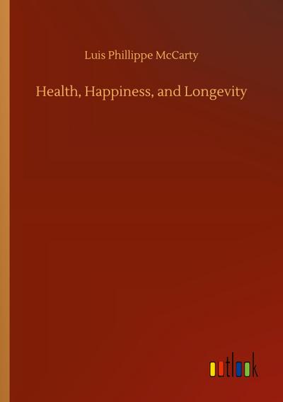 Health, Happiness, and Longevity