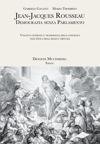Galanti, G: Jean-Jacques Rousseau. Democrazia senza parlamen