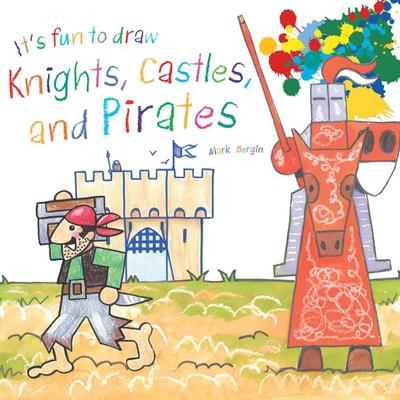 It’s Fun to Draw Knights, Castles, and Pirates