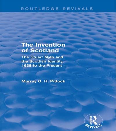 The Invention of Scotland (Routledge Revivals)