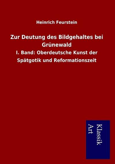 Zur Deutung des Bildgehaltes bei Grünewald
