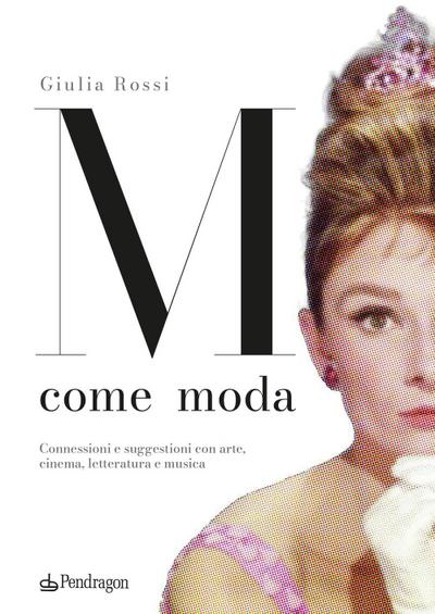 M come moda. Connessioni e suggestioni con arte, cinema, letteratura e musica