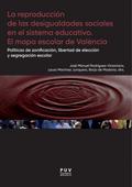 La reproducción de las desigualdades sociales en el sistema educativo. El mapa escolar de Valencia