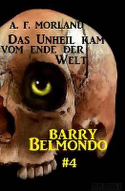 Das Unheil kam vom Ende der Welt: Barry Belmondo #4