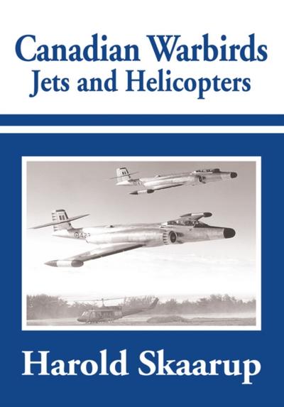 Canadian Warbirds - Jets and Helicopters