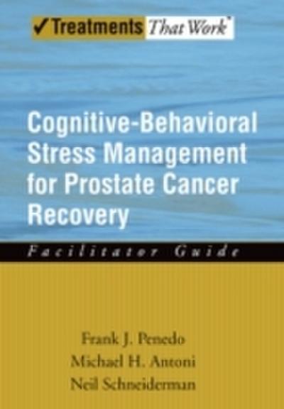 Cognitive-Behavioral Stress Management for Prostate Cancer Recovery Facilitator Guide