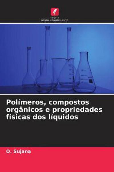 Polímeros, compostos orgânicos e propriedades físicas dos líquidos