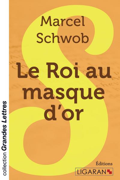 Le Roi au masque d’or (grands caractères)